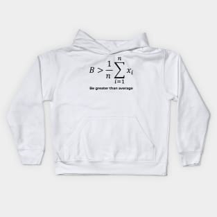 Be greater than average White Kids Hoodie